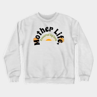 mother life Crewneck Sweatshirt